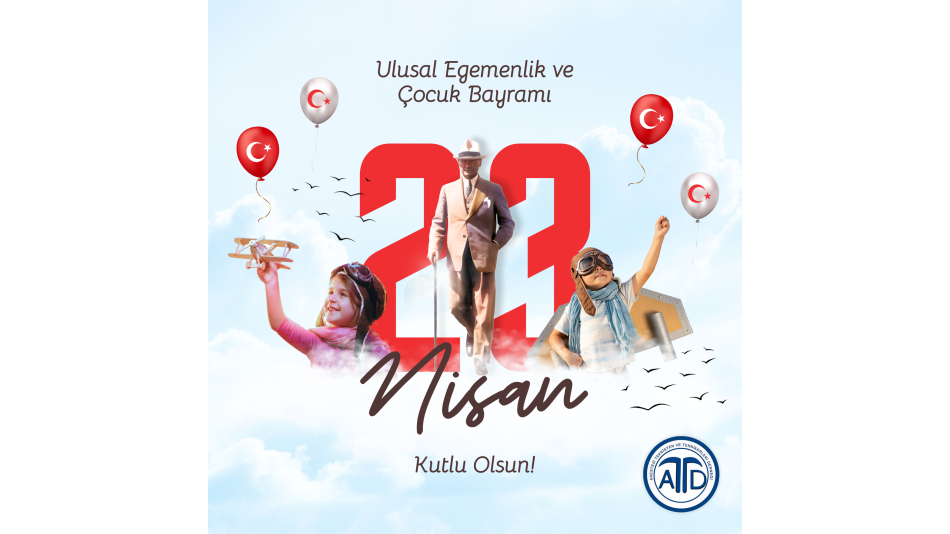 23 Nisan Ulusal Egemenlik ve Çocuk Bayramı Kutlu Olsun